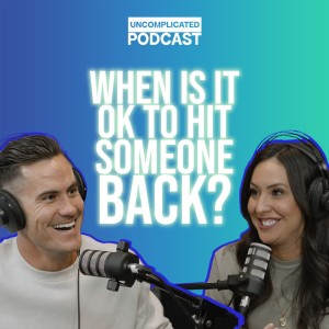 When is it OK to hit someone back? EP01- UNcomplicated Podcast Justice Coleman & Maria Coleman