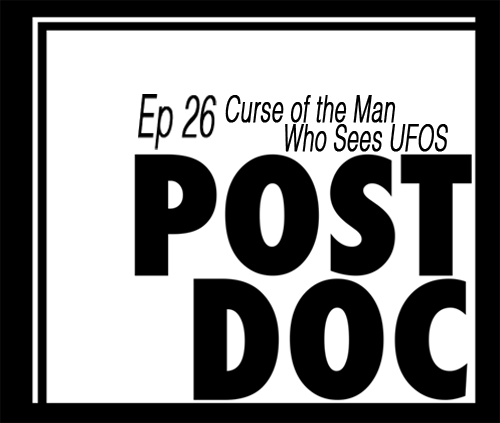 Episode 26 - The Curse of The Man Who Sees UFOs