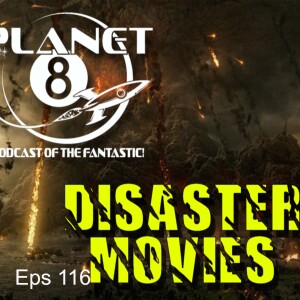 Episode 116: It’s a Disaster!