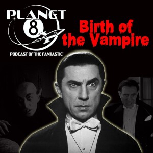 Episode 126: Birth of the Vampire