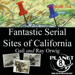 Episode 114: Fantastic Serial Sites with Gail and Ray Orwig!