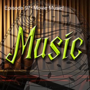 Episode 97: Movie Music!