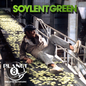 Episode 128: Tuesday is Soylent Green day!