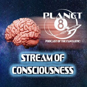Episode 123: Planet 8 Stream of Consciousness