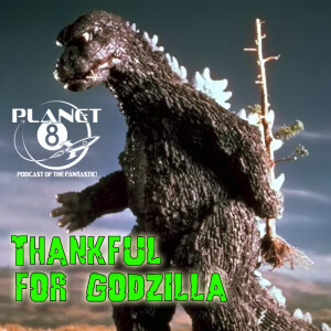 Episode 129: Thankful for Godzilla
