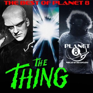 Best of Planet 8: Something about The Thing