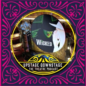 Episode 74 - Wicked The Musical