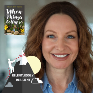 When Things Collapse Guest Emma Jean Rowin