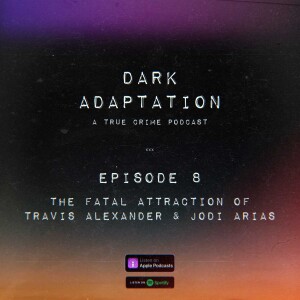Episode 8: USA - The Fatal Attraction of Travis Alexander and Jodi Arias (Part 1)