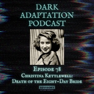 Episode 78 - Christina Kettlewell: Death of the Eight-Day Bride