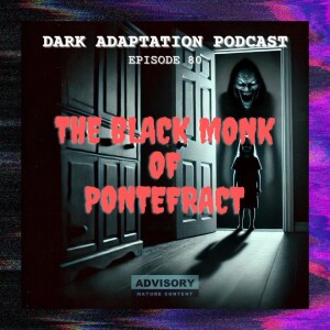 Episode 80 - The Black Monk of Pontefract