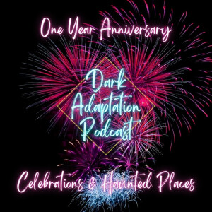 Episode 44: One Year Anniversary - Celebrations & Haunted Places