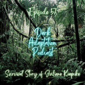 Episode 57: Peru - Survival Story of Juliane Koepcke