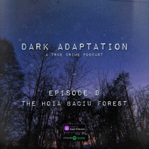 Episode 9: Haunted Places - The Hoia Baciu Forest