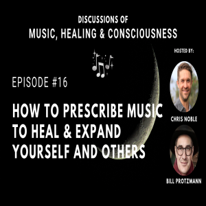 How to Prescribe Music to Heal and Expand Yourself and Others