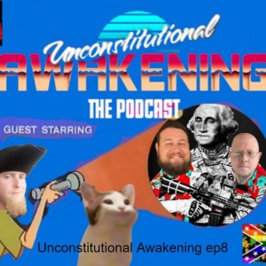 Unconstitutional Awakening ep8