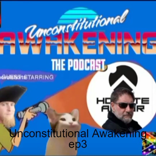 Unconstitutional Awakening the Podcast