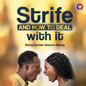 Strife And How To Deal With It | Bishop Dominic Allotey | Success In Life Service