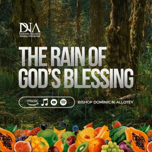 The Rain Of God’s Blessing | Bishop Dominic Allotey | Celebration Service