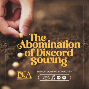 The Abomination Of Discord Sowing | Bishop Dominic Allotey | Success In Life Service