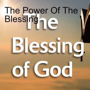 The Power Of The Blessing