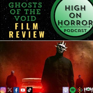 HoH Review #47 - Ghosts of the Void (2023) Film Review