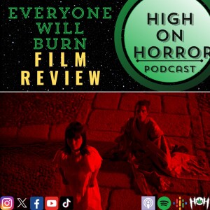 HoH Review #49 - Everyone Will Burn (2021) Film Review
