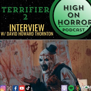 #54 -Terrifier 2 Interview w/ David Howard Thornton