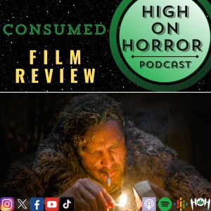 HoH Review #64 - Consumed (2024) Film Review