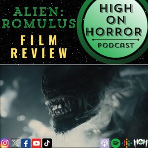 HoH Review #65 - Alien: Romulus (2024) Film Review