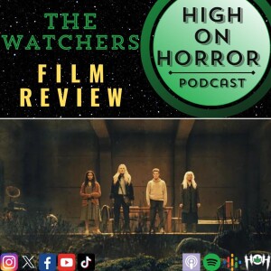 HoH Review #66 - The Watchers (2024) Film Review