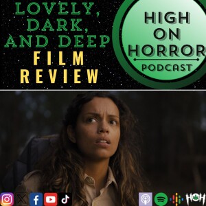 HoH Review #42 - Lovely, Dark, and Deep (2023) Film Review
