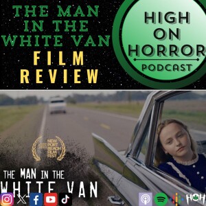 HoH Review #45 - The Man in the White Van (2023) Film Review