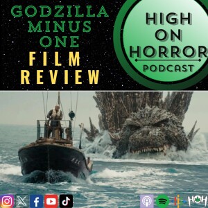 HoH Review #50 - Godzilla Minus One (2023) Film Review