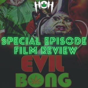 HoH Review #11 - Evil Bong (2006) Film Review