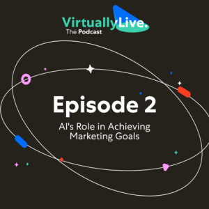 S3E2 - AI's Role in Achieving Marketing Goals