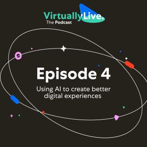 S3E4 - Using AI to create better digital experiences