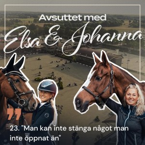 23. ”Man kan inte stänga något man inte öppnat än”
