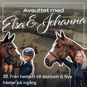 32. Från hatbett till älskbett & Nya hästar på ingång