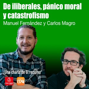 Carlos Magro, Manuel Fernández: de iliberalismos, pánico moral y catastrofismo