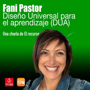 Fani Pastor: Diseño Universal para el Aprendizaje (DUA)