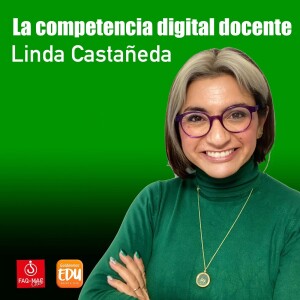 Linda Castañeda: La competencia digital docente