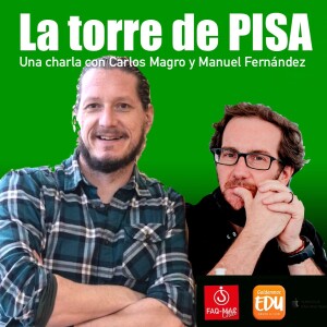 La torre del informe PISA, charla con Carlos Magro y Manuel Fernández Navas