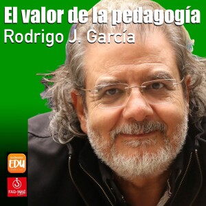 Rodrigo J. García: El valor de la pedagogía
