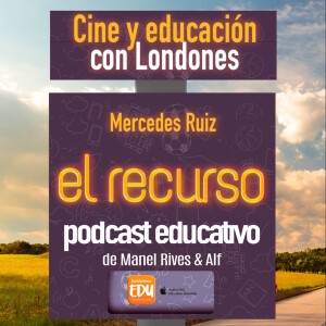 Cine y educación, con Londones (Mercedes Ruiz)