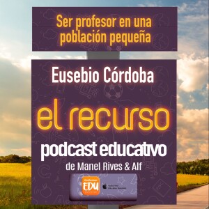 Eusebio Córdoba: ser profesor en una población pequeña