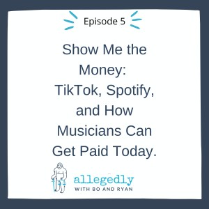 Show Me the Money: TikTok, Spotify, and How Musicians Can Get Paid Today | Allegedly Podcast