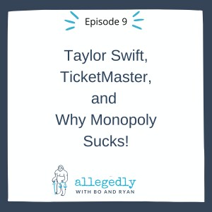 Taylor Swift, TicketMaster, and Why Monopoly Sucks! | Allegedly Podcast