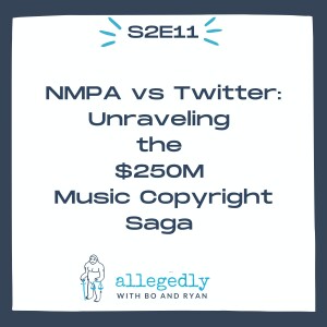 NMPA vs Twitter: Unraveling the $250M Music Copyright Saga | Allegedly Podcast