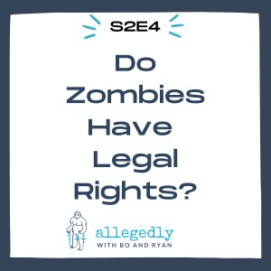 Do Zombies Have Legal Rights? | Allegedly Podcast